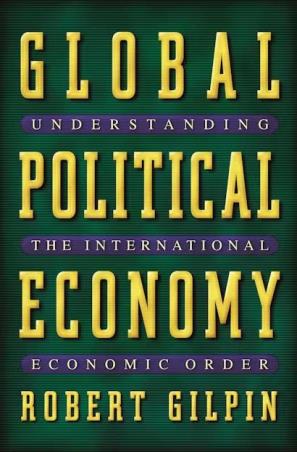 Book cover number 1 for Global Political Economy: Understanding the International Economic Order written by Robert G. Gilpin published by Princeton University Press