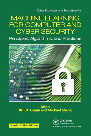 Book cover number 1 for Machine Learning for Computing and Cyber Security – Principles, Algorithms, and Practices written by Brij B. Gupta, Michael Sheng published by CRC Press