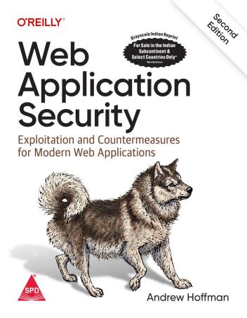 Book cover number 1 for Web Application Security : Exploitation and Countermeasures for Modern Web Applications written by Andrew Hoffman published by Shroff Publishers & Distributors Pvt. Ltd.
