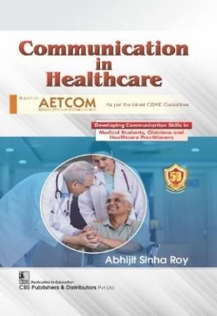 Book cover number 1 for Communication in Healthcare written by Abhijit Sinha Roy published by CBS Publishers & Distributors Pvt. Ltd.