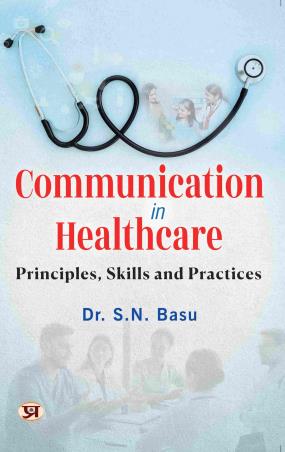 Book cover number 1 for Communication In Healthcare Principles, Skills and Practices written by S. N. Basu published by Prabhat Prakashan
