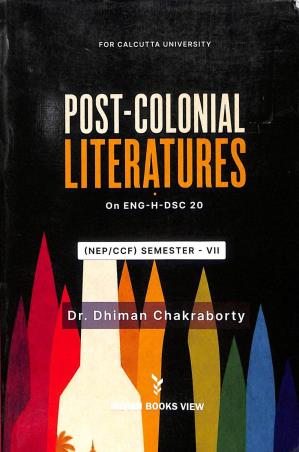 Book cover number 1 for Post-Colonial Literatures On  Eng-H-DSC-20 Semester-7 written by Dhiman Chakraborty published by Indian Books View