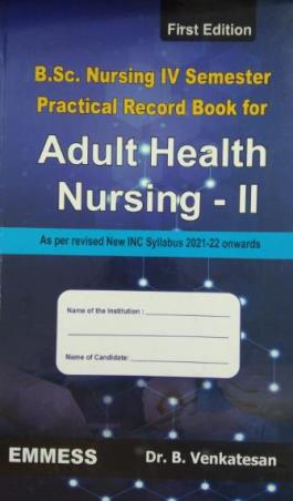 Book cover number 1 for B. Sc. Nursing 4 Semester Practical Record Book For Adult Health Nursing - 2 written by B. Venkatesan published by Emmess Medical Publishers