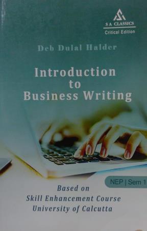 Book cover number 1 for Introduction To Business Writing NEP/ Sem-1 written by Deb Dulal Halder published by S A Classics