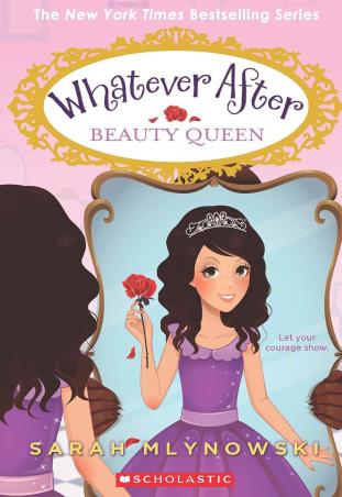 Book cover number 1 for Whatever After : Beauty Queen written by Sarah Mlynowski published by Scholastic