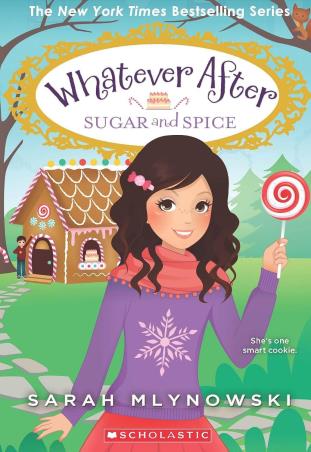 Book cover number 1 for Whatever After : Sugar And Spice written by Sarah Mlynowski published by Scholastic