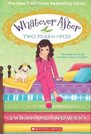 Book cover number 1 for Whatever After : Two Peas In A Pod written by Sarah Mlynowski published by Scholastic
