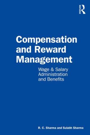 Book cover number 1 for Compensation And Reward Management Wage And Salary Administration And Benefits written by R. C. Sharma, Sulabh Sharma published by Routledge