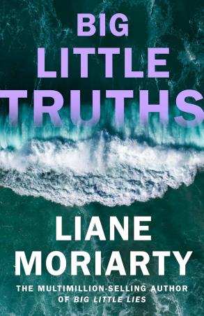 Book cover number 1 for Big Little Truths written by Liane Moriarty published by Michael Joseph