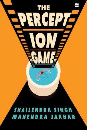 Book cover number 1 for The Perception Game written by Shailendra Singh, Mahendra Jakhar published by Harper Collins Publishers