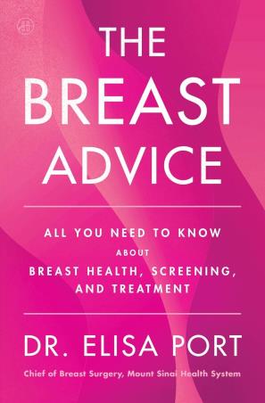 Book cover number 1 for The Breast Advice: All You Need to Know About Breast Health, Screening, and Treatment written by Elisa Port published by Harper Collins Publishers