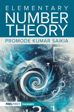 Book cover number 1 for Elementary Number Theory written by Promode Kumar Saikia published by Feelfirst Publishing