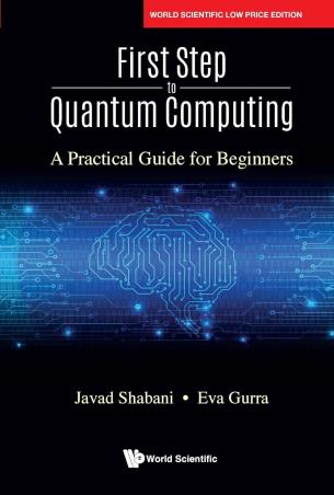 Book cover number 1 for First Step to Quantum Computing: A Practical Guide for Beginners written by Gurra Eva, Shabani Javad published by World Scientific